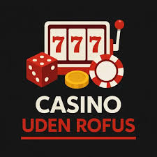 Bedste Casinoer uden ROFUS - Find Din Perfekte Spilleoplevelse